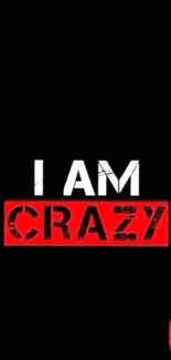 "I Am Crazy" wallpaper with black, red, and white design.